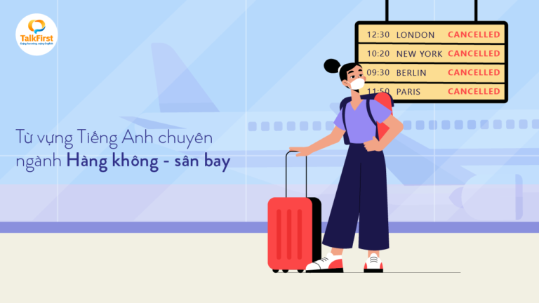 tat-tan-tat-tu-vung-tieng-anh-co-ban-giup-ban-khong-bao-gio-lac-loi-o-san-bay