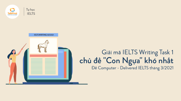 giai-ma-de-thi-ielts-writing-task-1-chu-de-con-ngua-kho-nhat-de-thi-ielts-tren-may-tinh-thang-3-2021