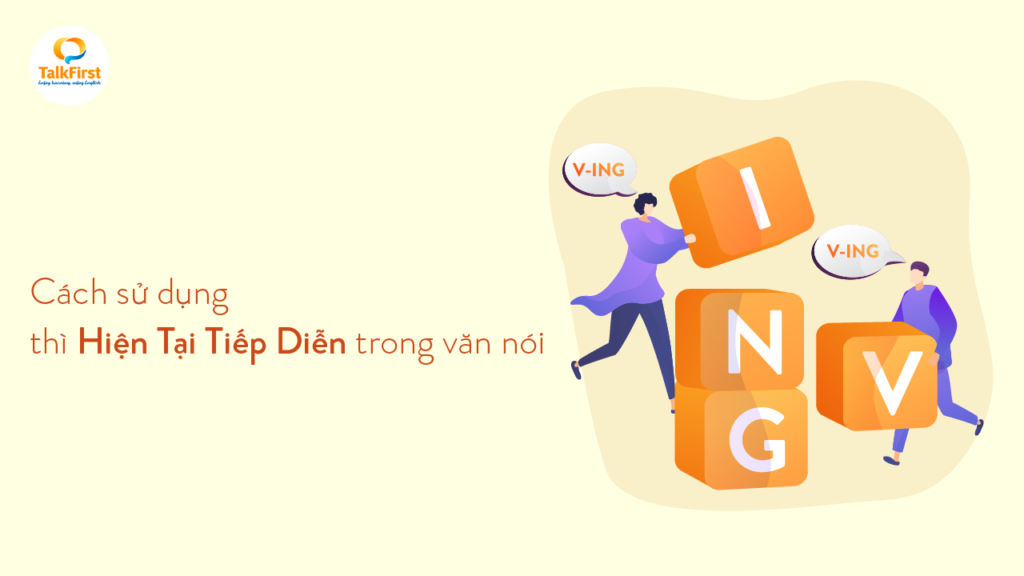 grammar-bai-4-cach-su-dung-thi-hien-tai-tiep-dien-trong-van-noi