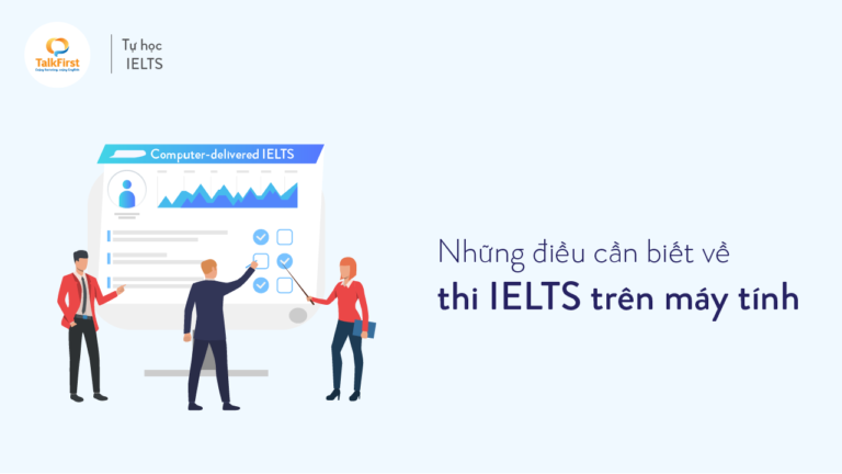 tat-tan-tat-nhung-dieu-can-biet-ve-thi-ielts-tren-may-tinh-computer-delivered-ielts-01