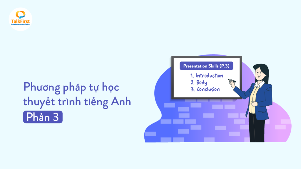 phuong-phap-tu-hoc-ren-luyen-ky-nang-thuyet-trinh-tieng-anh-tai-nha-hieu-qua-phan-3