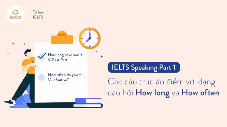 cac-cau-truc-an-diem-voi-dang-cau-hoi-how-long-how-often-trong-ielts-speaking-part-1