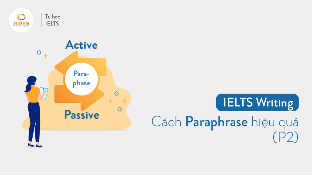 cach-paraphrase-hieu-qua-trong-ielts-writing-phan-2
