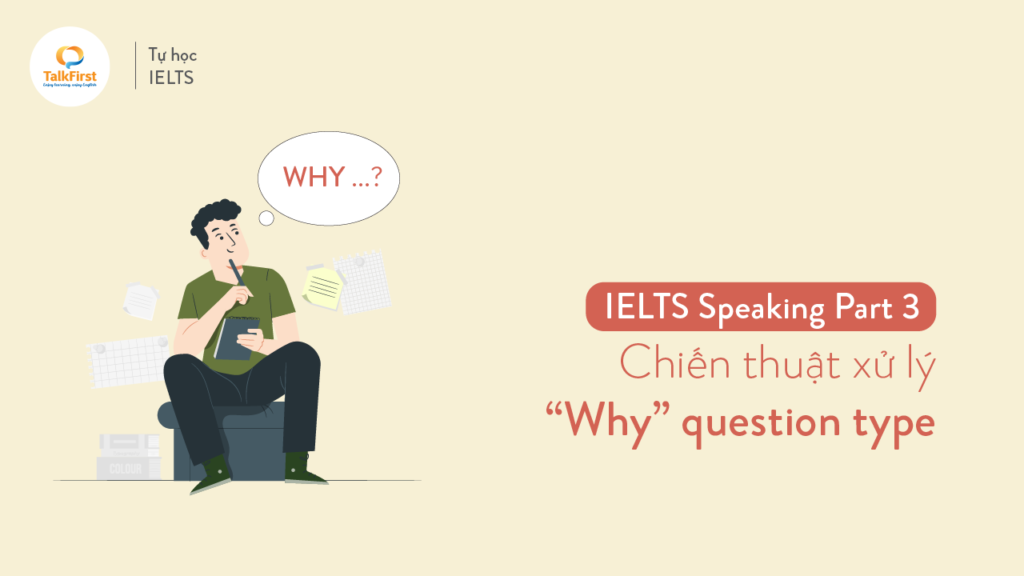 ielts-speaking-chien-thuat-xu-ly-bai-thi-part-3-why-question-type