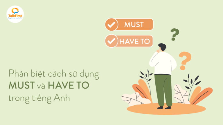 phan-biet-cach-su-dung-must-va-have-to-trong-tieng-anh