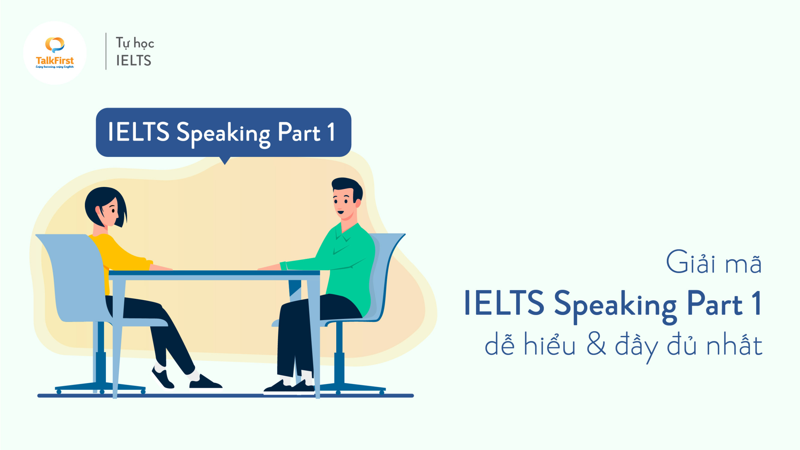 Hướng dẫn đầy đủ cách làm speaking part 1 cho kỳ thi IELTS thành công