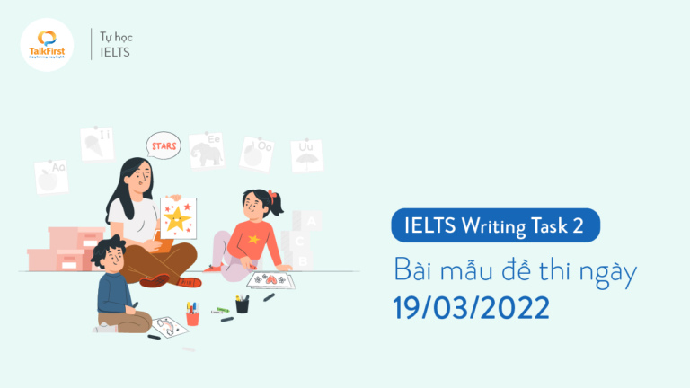 Bài mẫu đề thi ielts writing task 2 ngày 19/03/2022