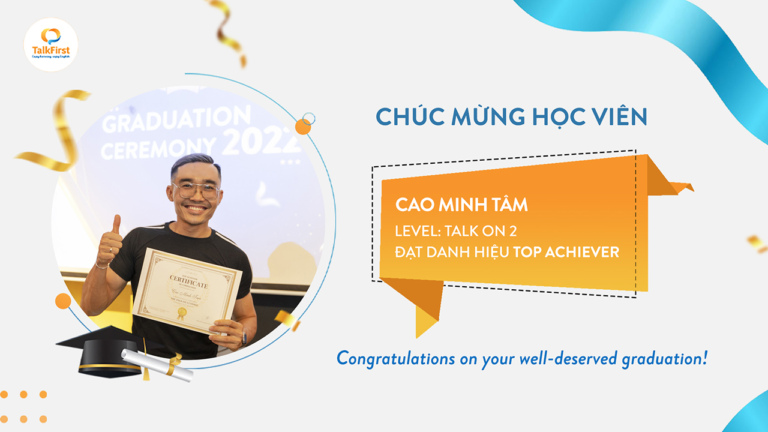 Chúc mừng học viên Cao Minh Tâm đạt Top ở Achiever