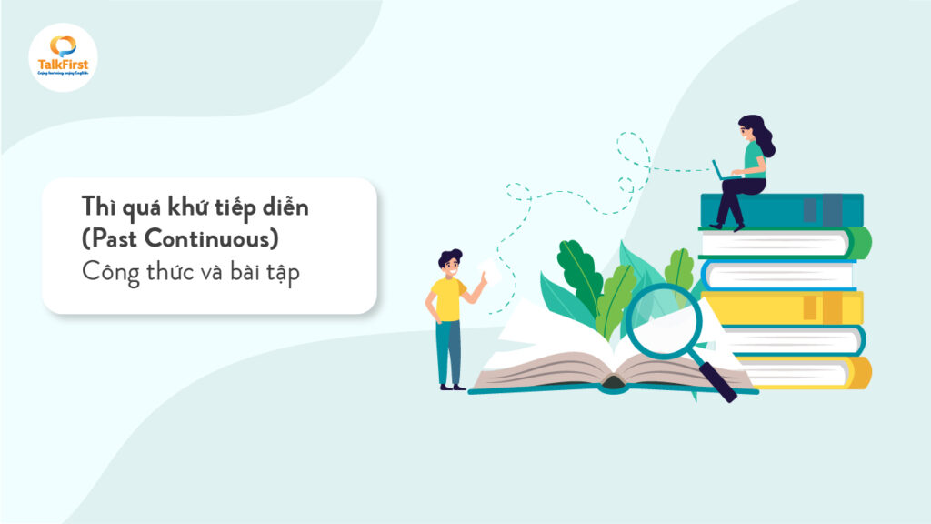 Thì quá khứ tiếp diễn (Past Continuous): Công thức và bài tập