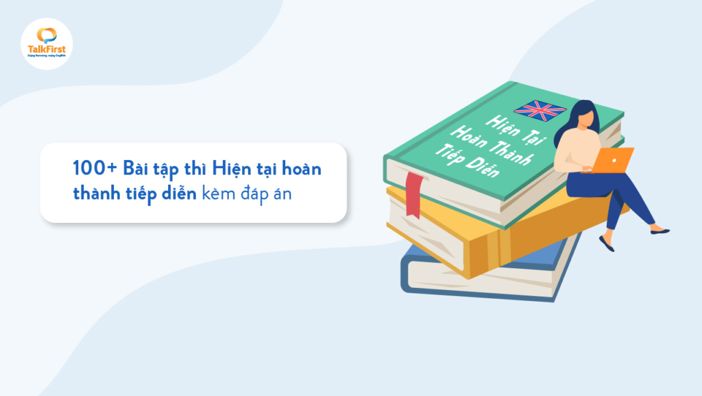 Bài tập thì hiện tại hoàn thành tiếp diễn