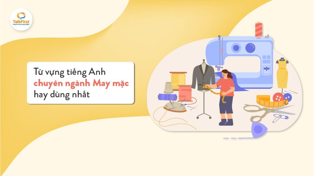 Từ vựng tiếng Anh chuyên ngành May mặc