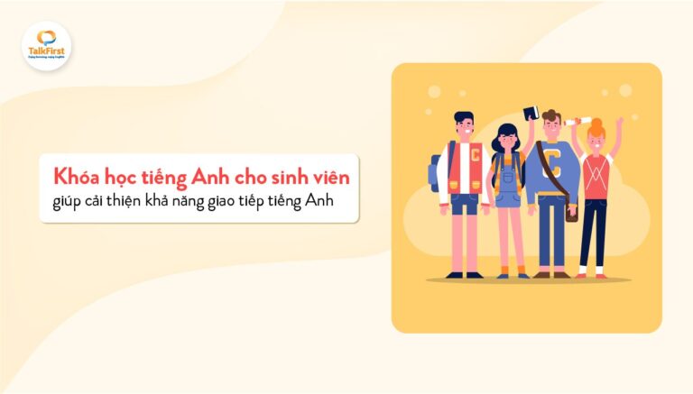 Khóa học tiếng Anh giao tiếp cho sinh viên chất lượng