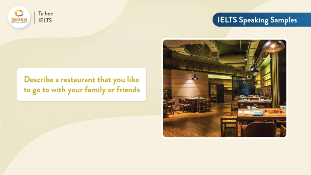 Describe a restaurant that you like to go to with your family or friends