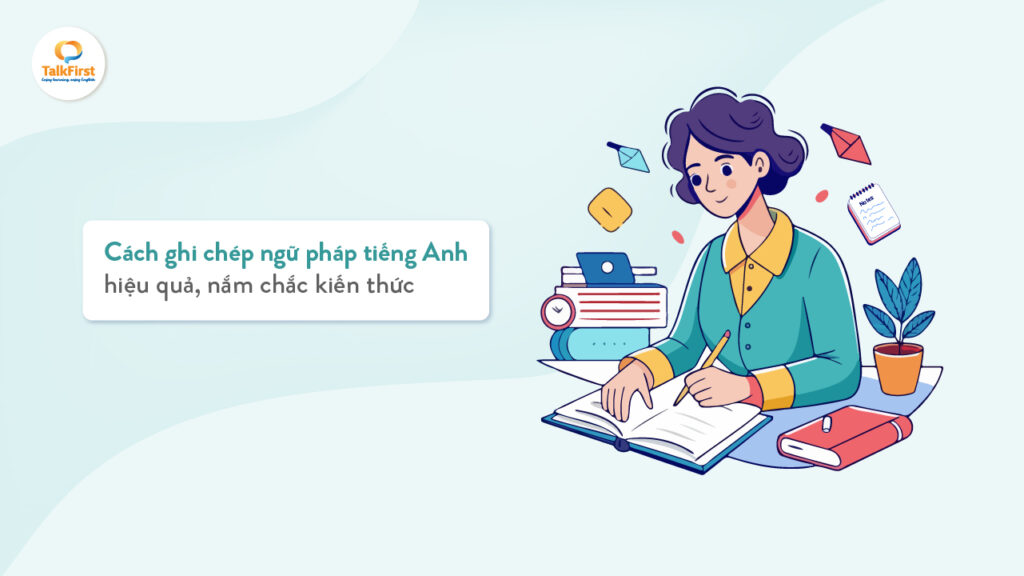 Cách ghi chép ngữ pháp tiếng Anh