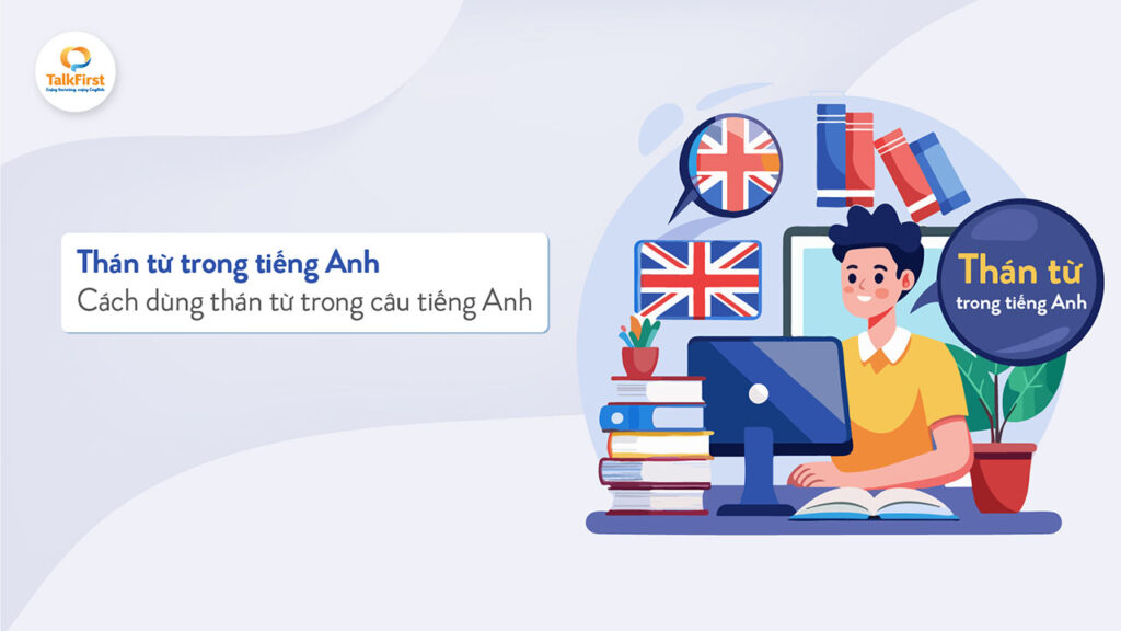 Cách sử dụng thán từ trong tiếng Anh