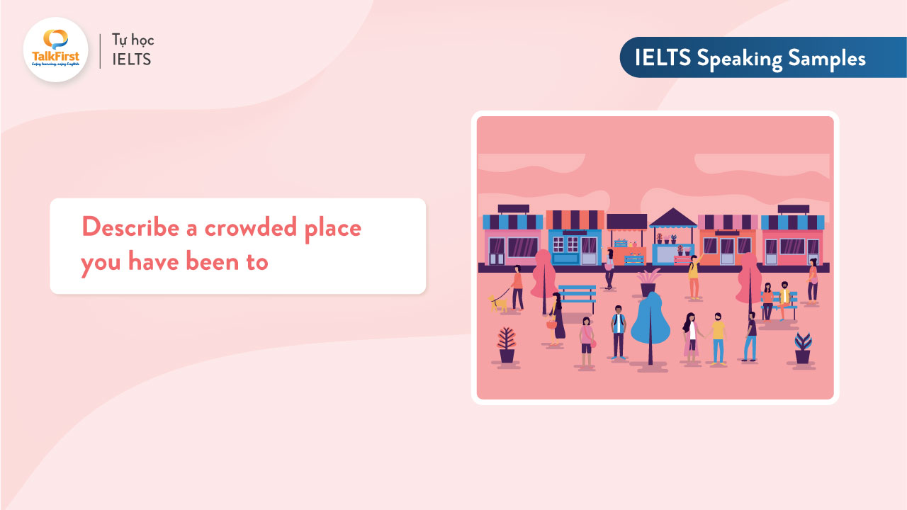 Describe a crowded place you have been to – Bài mẫu IELTS Speaking Part ...