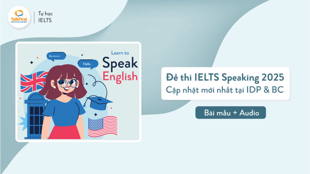 Tổng hợp đề thi IELTS Speaking 2025 mới nhất tại IDP & BC