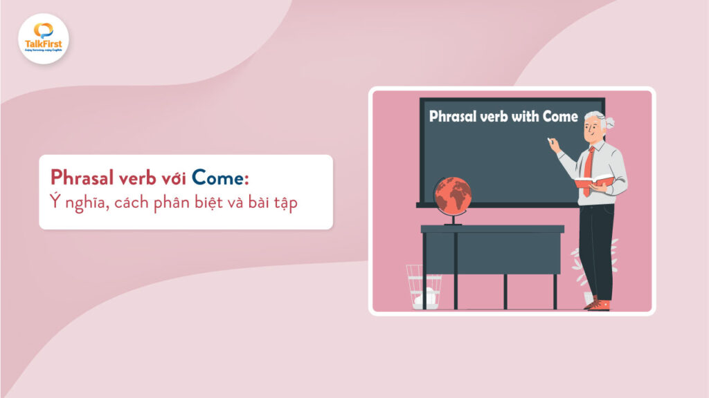 Phrasal verb với Come