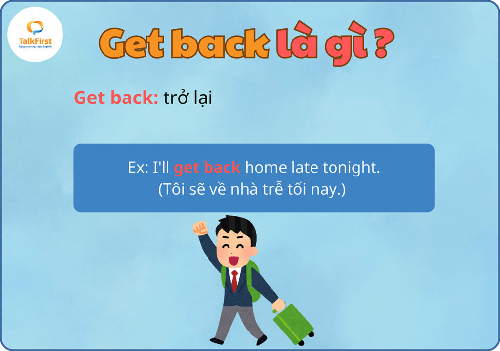 Phrasal verb Get back là gì?