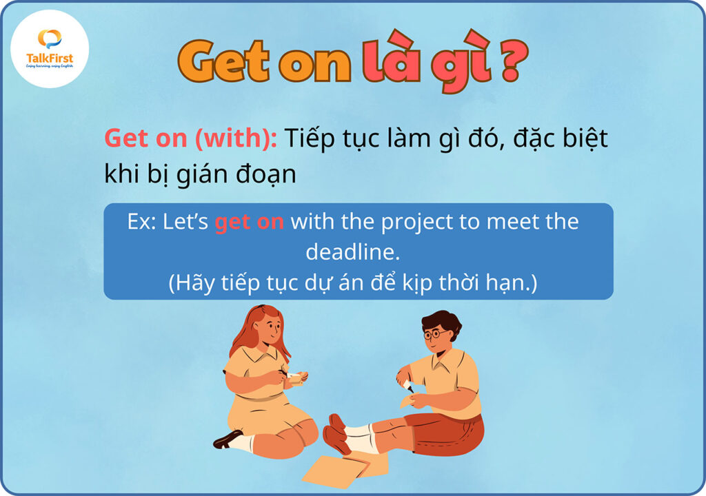 Phrasal verb Get on là gì?