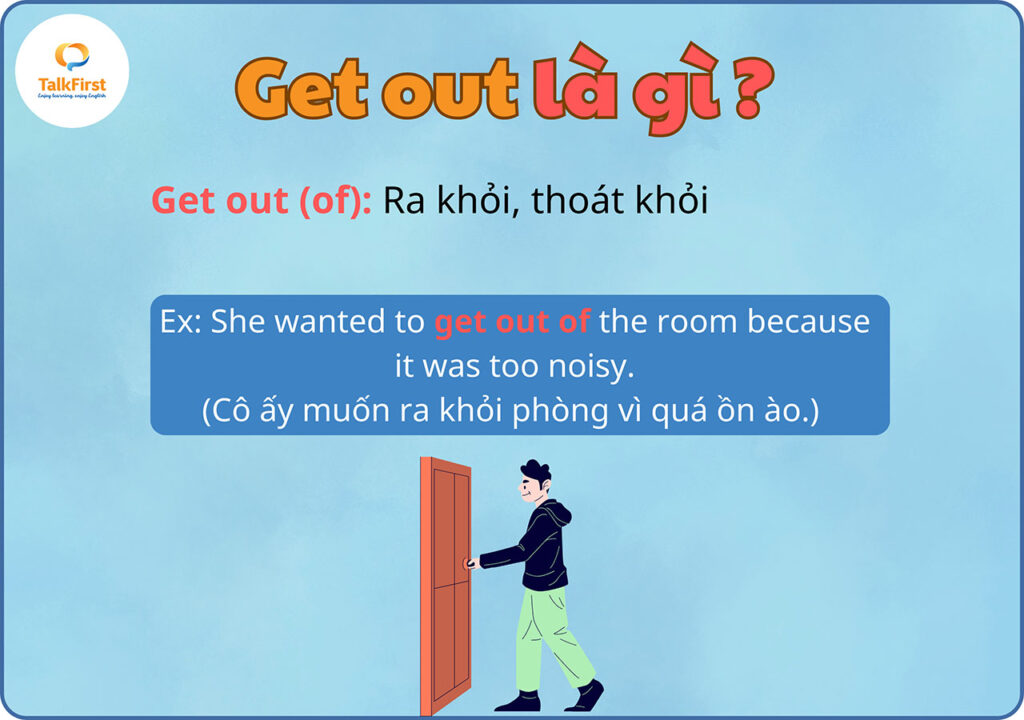 Phrasal verb Get out là gì?