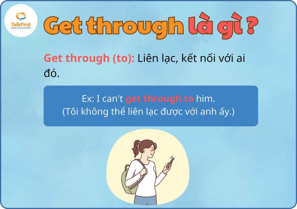 Phrasal verb Get through là gì?