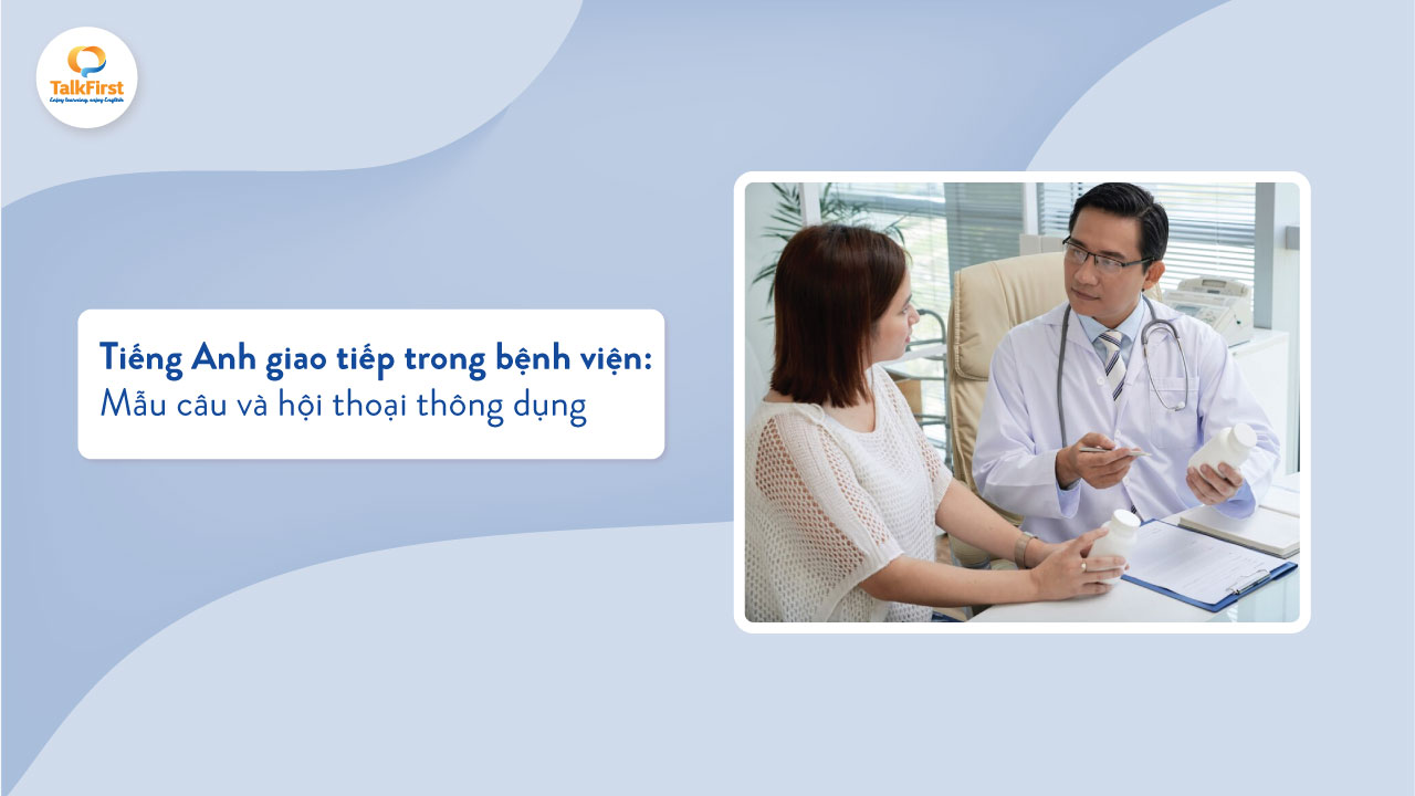HỘI THOẠI TIẾNG ANH GIỮA BÁC SĨ VÀ BỆNH NHÂN