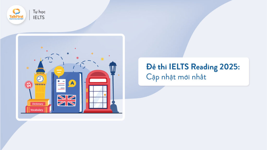 Cập nhật đề thi IELTS Reading 2025 mới nhất