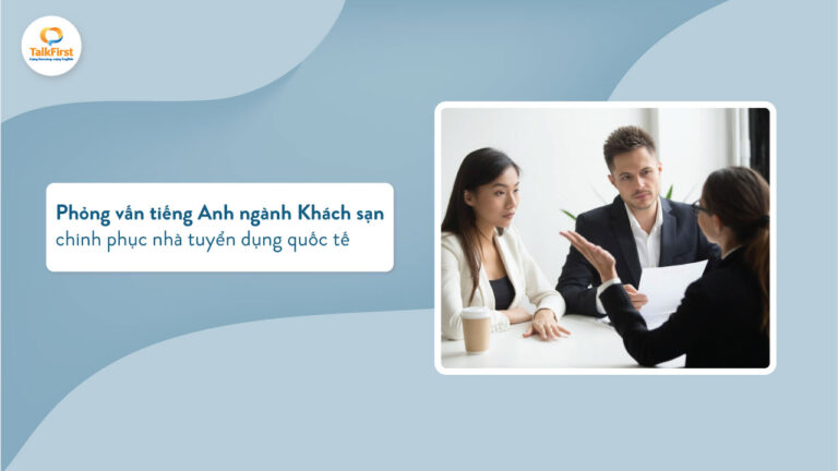 Phỏng vấn tiếng Anh xin việc ngành khách sạn