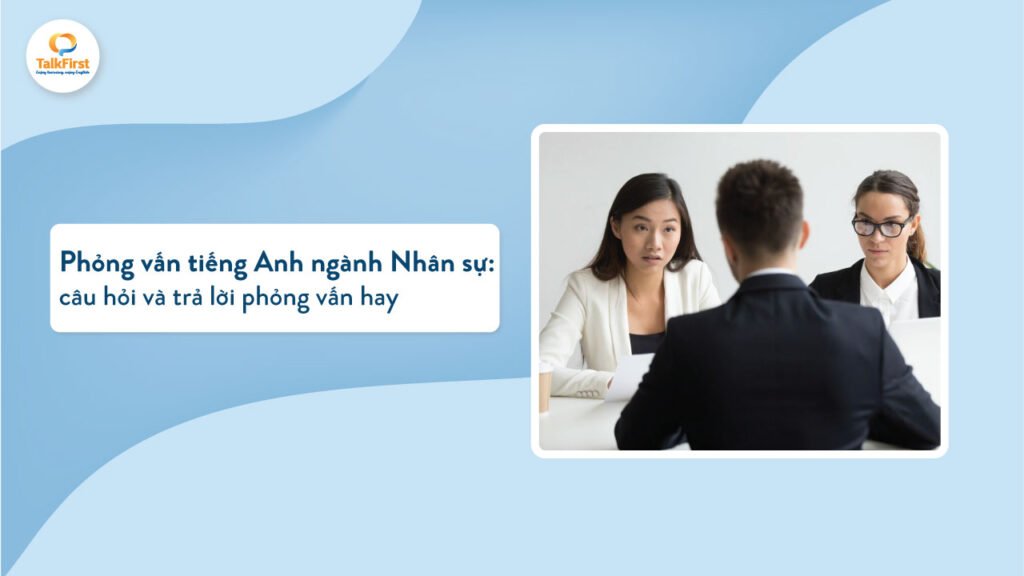 Phỏng vấn tiếng Anh ngành nhân sự