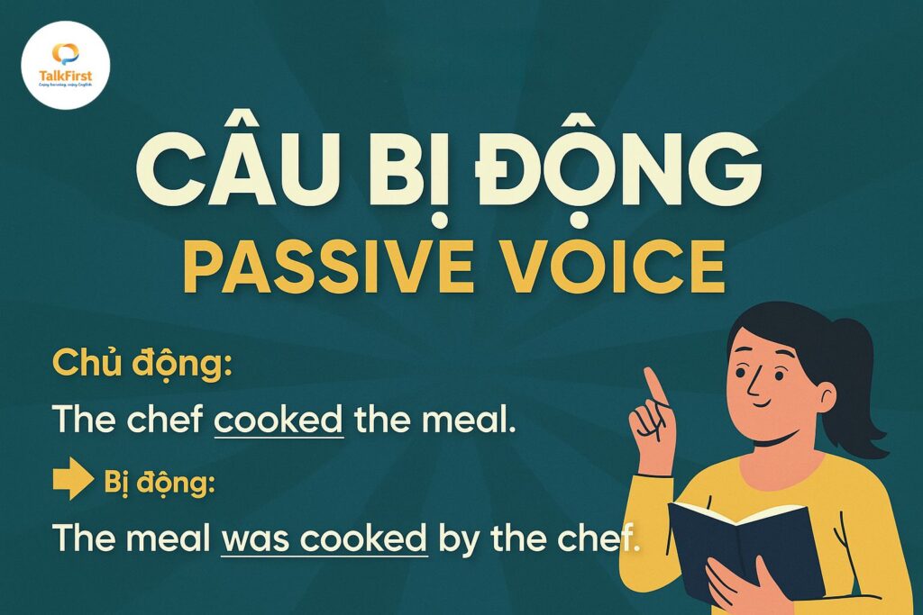 Tìm hiểu về Câu bị động (Passive Voice)